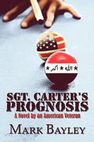 Sgt. Carter's Prognosis: A Novel by an American Veteran
