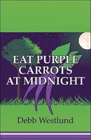 Eat Purple Carrots at Midnight