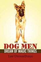 Dog Men Dream of Magic Things