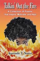 Talkin' Out the Fire: A Collection of Poems that Inspire, Motivate, and Heal