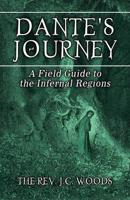 Dante's Journey: A Field Guide to the Infernal Reg1-60672-413-4ons