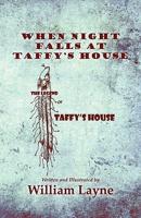 When Night Falls at Taffy's House: (The Legend of Taffy's House)