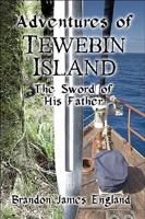 Adventures of Tewebin Island: The Sword of His Father