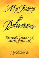 My Journey to Deliverance: Through Grace and Mercy from God