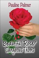 Beautiful Rose/Dangerous Thorns