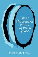 Three Dimensions of the Looking Glass