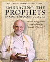Embracing the Prophets in Contemporary Culture Participant's Workbook: Walter Brueggemann on Confronting Today S Pharaohs