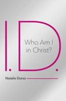 I.D. : Who Am I in Christ?