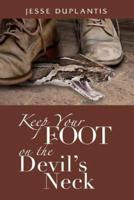 Keep Your Foot On The Devil's Neck