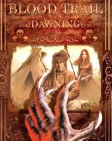 Bloodtrail : Dawning. Volume One