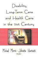 Disability, Long-Term Care, and Health Care in the 21st Century