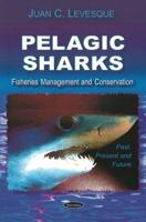 Pelagic Sharks-- Fisheries Management and Conservation