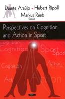 Perspectives on Cognition and Action in Sport