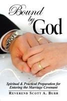 Bound by God: Spiritual & Practical Preparation for Entering the Marriage Covenant