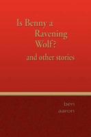 Is Benny a Ravening Wolf? and Other Stories