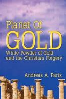 Planet of Gold: White Powder of Gold and the Christian Forgery