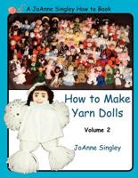 How to Make Yarn Dolls, Volume 2