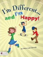 I&#39;m Different... and I&#39;m Happy!
