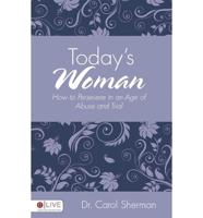 Today's Woman: How to Persevere in an Age of Abuse and Trial