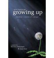It's Tough Growing Up: Children's Stories of Courage