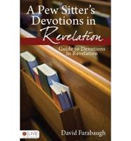 A Pew Sitters Devotions in Revelation: Guide to Devotions in Revelation