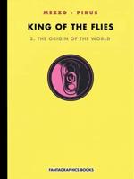 King of the Flies. 2 The Origin of the World
