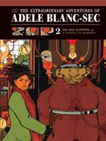 The Extraordinary Adventures of Adèle Blanc-Sec. Volume 2