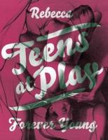 TEENS AT PLAY: FOREVER YOUNG