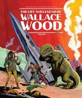 The Life and Legend of Wallace Wood. Volume 1