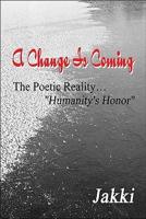 A Change Is Coming: The Poetic Reality… "Humanity's Honor"