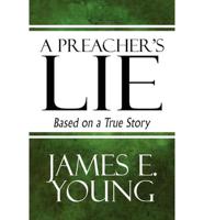 A Preacher's Lie: Based on a True Story