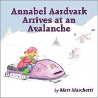 Annabel Aardvark Arrives at an Avalanche