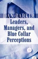 Leaders, Managers, and Blue Collar Perceptions