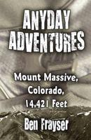 Anyday Adventures: Mount Massive, Colorado, 14,421 Feet