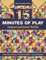 15 Minutes of Play--Improvisational Quilts