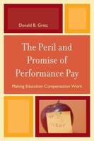 The Peril and Promise of Performance Pay: Making Education Compensation Work