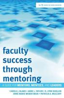 Faculty Success through Mentoring: A Guide for Mentors, Mentees, and Leaders