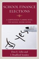 School Finance Elections: A Comprehensive Planning Model for Success, Second Edition