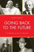 Going Back to the Future: A Leadership Journey for Educators