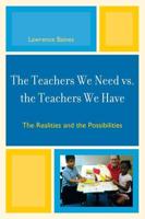 The Teachers We Need vs. the Teachers We Have: The Realities and the Possibilities