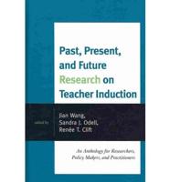 Past, Present, and Future Research on Teacher Induction