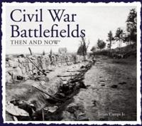Civil War Battlefields Then & Now