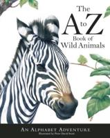 The A to Z Book of Wild Animals