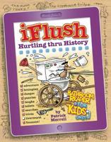 Uncle John's Iflush Hurtling Thru History Bathroom Reader for Kids Only!