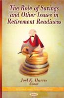 The Role of Savings and Other Issues in Retirement Readiness