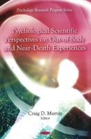 Psychological Scientific Perspectives on Out-of-Body and Near-Death Experiences
