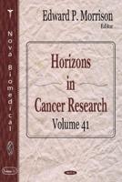 Horizons in Cancer Research. Volume 41