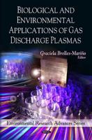 Biological and Environmental Applications of Gas Discharge Plasmas