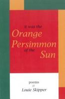 It Was the Orange Persimmon of the Sun