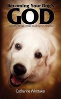 Becoming Your Dog's God